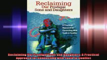 Reclaiming Our Prodigal Sons and Daughters A Practical Approach for Connecting with Youth