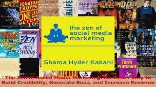The Zen of Social Media Marketing An Easier Way to Build Credibility Generate Buzz and Read Online