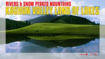 Kaghan Valley Land Of Lakes Rivers & Snow Peaked Mountains