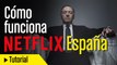 Cómo funciona Netflix en España: trucos imprescindibles