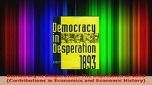 Read  Democracy in Desperation The Depression of 1893 Contributions in Economics and Economic Ebook Free