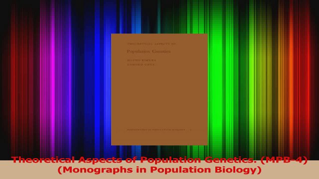 PDF Download Theoretical Aspects of Population Genetics MPB4 Monographs in Population Biology PDF Online