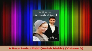 Download  A Rare Amish Maid Amish Maids Volume 3 PDF Free