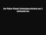 Der Pfälzer Pitaval: Kriminalgeschichten aus 5 Jahrhunderten PDF Ebook herunterladen gratis