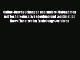 Online-Durchsuchungen und andere Maßnahmen mit Technikeinsatz: Bedeutung und Legitimation ihres