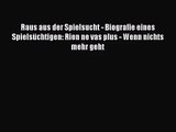 Raus aus der Spielsucht - Biografie eines Spielsüchtigen: Rien ne vas plus - Wenn nichts mehr