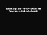 [Read] Scham-Angst und Selbstwertgefühl: Ihre Bedeutung in der Psychotherapie Full Ebook