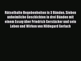 [Read] Rätselhafte Begebenheiten in 3 Bänden. Sieben unheimliche Geschichten in drei Bänden
