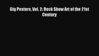 Gig Posters Vol. 2: Rock Show Art of the 21st Century [Download] Full Ebook