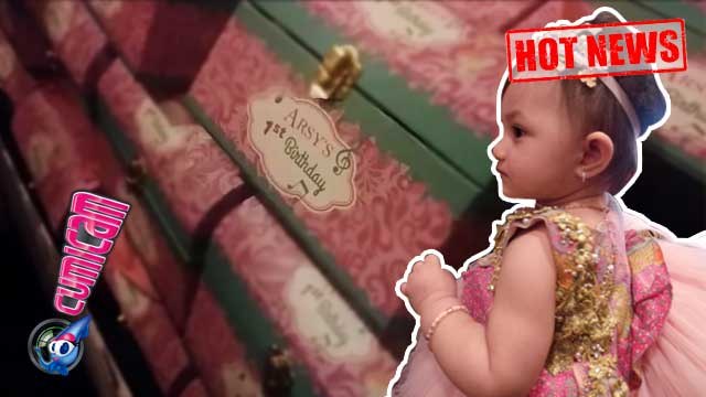 Bingkisan Mewah Untuk Tamu Ultah Arsy - Cumicam 17 Desember 2015