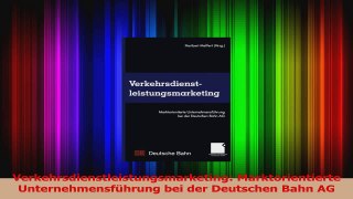 Lesen  Verkehrsdienstleistungsmarketing Marktorientierte Unternehmensführung bei der Deutschen PDF Online