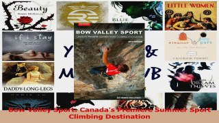 Download  Bow Valley Sport Canadas Premiere Summer Sport Climbing Destination PDF Online