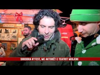 SHKODRA N’FEST, ME AKTORËT E TEATRIT MIGJENI