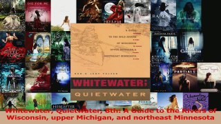Read  Whitewater Quietwater 8th A Guide to the Rivers of Wisconsin upper Michigan and northeast Ebook Free