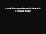 Classic Motorsport Routes (AA Illustrated Reference Books) [Download] Online