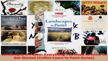 PDF Download  Landscapes in Pastel Everything You Need to Know to Get Started Collins Learn to Paint PDF Online