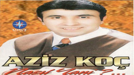 Aziz Koç - Nasıl Yani