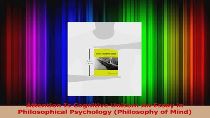 Attention Is Cognitive Unison An Essay in Philosophical Psychology Philosophy of Mind Download