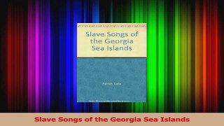 PDF Download  Slave Songs of the Georgia Sea Islands Download Online