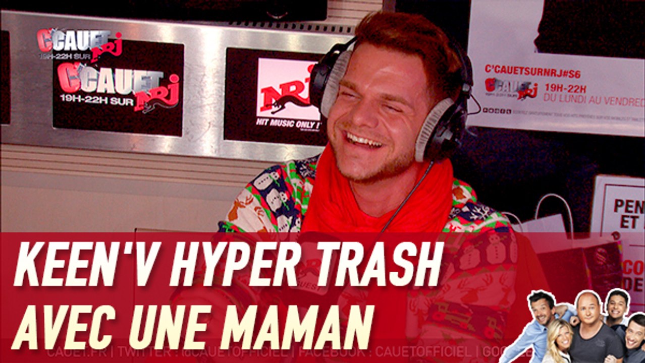 Keen'V hyper trash avec une maman - C'Cauet sur NRJ