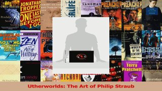 Utherworlds The Art of Philip Straub Read Online