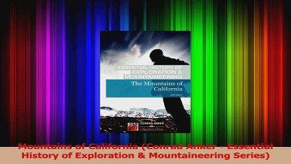 Read  Mountains of California Conrad Anker  Essential History of Exploration  Mountaineering Ebook Free