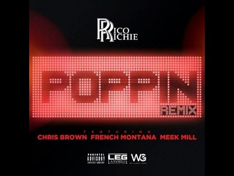 Rico Richie - Poppin (Remix) Feat. Chris Brown, French Montana & Meek Mill