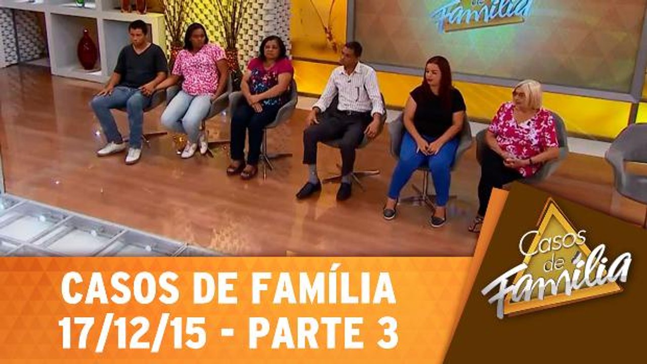 Para pagar as contar eu presto, para ser pai dos seus filhos, não! - 17.12.15 - Parte 3