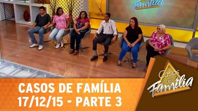 Para pagar as contar eu presto, para ser pai dos seus filhos, não! - 17.12.15 - Parte 3