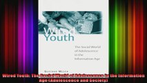 Wired Youth The Social World of Adolescence in the Information Age Adolescence and