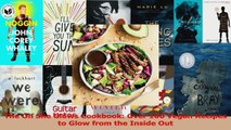 The Oh She Glows Cookbook Over 100 Vegan Recipes to Glow from the Inside Out Download