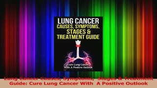 PDF Download  Lung Cancer Causes Symptoms  Stages  Treatment Guide Cure Lung Cancer With  A Positive Download Online