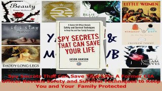 Spy Secrets That Can Save Your Life A Former CIA Officer Reveals Safety and Survival Read Online