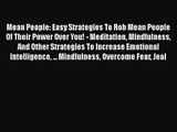 Mean People: Easy Strategies To Rob Mean People Of Their Power Over You! - Meditation Mindfulness