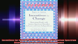 Incentives for Change Motivating People with Autism Spectrum Disorders to Learn and Gain