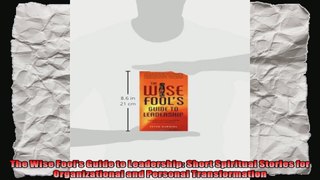 The Wise Fools Guide to Leadership Short Spiritual Stories for Organizational and