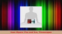 Read  Joan Myers Fire and Ice Timescapes EBooks Online
