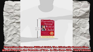 Parenting the StrongWilled Child The Clinically Proven FiveWeek Program for Parents of