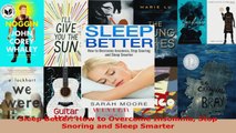 Read  Sleep Better How to Overcome Insomnia Stop Snoring and Sleep Smarter EBooks Online