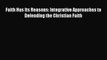 Faith Has Its Reasons: Integrative Approaches to Defending the Christian Faith [Read] Online