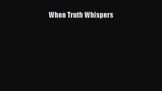 When Truth Whispers [Read] Online