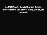 God Still Speaks: How to Hear and Receive Revelation from God for Your Family Church and Community