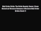 Mail Order Bride: The Bride Bounty: Sweet Clean Historical Western Romance (Western Mail Order