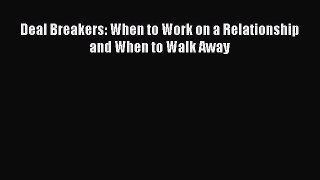 Deal Breakers: When to Work on a Relationship and When to Walk Away [Download] Online