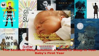PDF Download  The Sensible Sleep Solution A Guide to Sleep in Your Babys First Year PDF Online