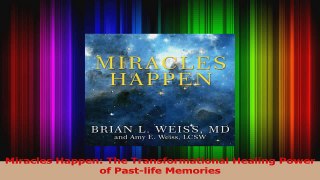 PDF Download  Miracles Happen The Transformational Healing Power of Pastlife Memories Read Online