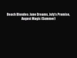 Beach Blondes: June Dreams July's Promise August Magic (Summer) [Read] Full Ebook