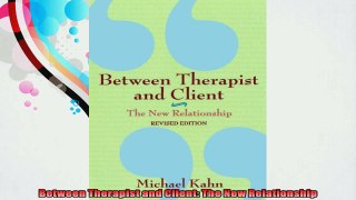 Between Therapist and Client The New Relationship