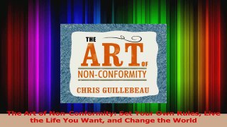 PDF Download  The Art of NonConformity Set Your Own Rules Live the Life You Want and Change the World Read Full Ebook
