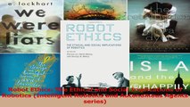 Download  Robot Ethics The Ethical and Social Implications of Robotics Intelligent Robotics and Ebook Free
